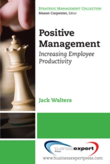 Positive Management : Increasing Employee Productivity, Paperback Book Positive Management : Increasing Employee Productivity, Paperback Book