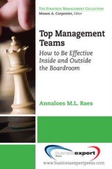 Top Management Teams : How to Be Effective Inside and Outside the Boardroom, Paperback Book Top Management Teams : How to Be Effective Inside and Outside the Boardroom, Paperback Book
