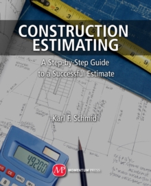 Construction Estimating : A Step-by-Step Guide to a Successful Estimate