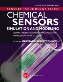 Chemical Sensors : Chemical Sensors Microstructural Characterization and Modeling of Metal Oxides Volume 1, Hardback Book Chemical Sensors : Chemical Sensors Microstructural Characterization and Modeling of Metal Oxides Volume 1, Hardback Book