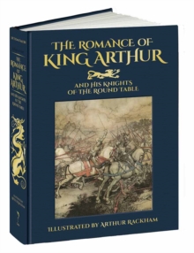 Romance of King Arthur and His Knights of the Round Table, Hardback Book Romance of King Arthur and His Knights of the Round Table, Hardback Book