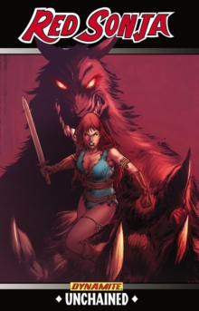Red Sonja: Unchained, Paperback / softback Book Red Sonja: Unchained, Paperback / softback Book