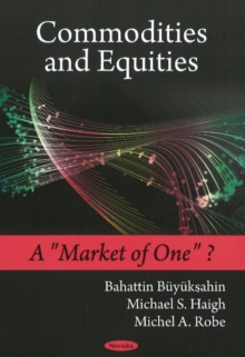 Commodities & Equities : A "Market of One"?, Paperback Book Commodities & Equities : A "Market of One"?, Paperback Book