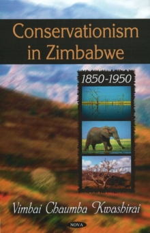 Conservationism in Zimbabwe : 1850-1950, Hardback Book Conservationism in Zimbabwe : 1850-1950, Hardback Book