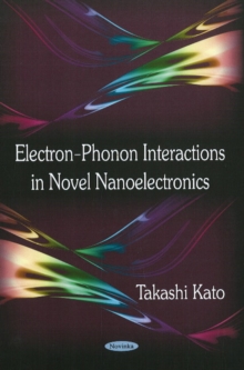Electron-Phonon Interactions in Novel Nanoelectronics, Paperback Book Electron-Phonon Interactions in Novel Nanoelectronics, Paperback Book