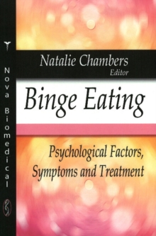 Binge Eating : Psychological Factors, Symptoms & Treatment, Hardback Book Binge Eating : Psychological Factors, Symptoms & Treatment, Hardback Book