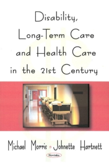 Disability, Long-Term Care, & Health Care in the 21st Century, Paperback Book Disability, Long-Term Care, & Health Care in the 21st Century, Paperback Book