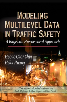 Modeling Multilevel Data in Traffic Safety : A Bayesian Hierarchical Approach, Paperback Book Modeling Multilevel Data in Traffic Safety : A Bayesian Hierarchical Approach, Paperback Book