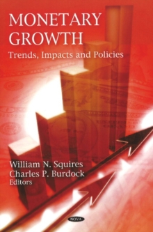 Monetary Growth : Trends, Impacts & Policies, Hardback Book Monetary Growth : Trends, Impacts & Policies, Hardback Book