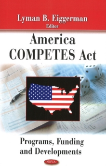 America Competes Act : Programs, Funding & Developments, Hardback Book America Competes Act : Programs, Funding & Developments, Hardback Book
