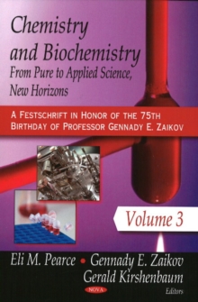 Chemistry & Biochemistry : From Pure to Applied Science (A Festschrift in Honor of the 75th Brithday of Professor Gennady E Zaikov), Hardback Book Chemistry & Biochemistry : From Pure to Applied Science (A Festschrift in Honor of the 75th Brithday of Professor Gennady E Zaikov), Hardback Book