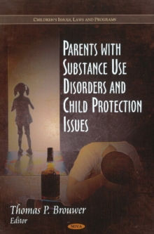 Parents with Substance Use Disorders & Child Protection Issues, Hardback Book Parents with Substance Use Disorders & Child Protection Issues, Hardback Book