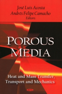 Porous Media : Heat & Mass Transfer, Transport & Mechanics, Hardback Book Porous Media : Heat & Mass Transfer, Transport & Mechanics, Hardback Book