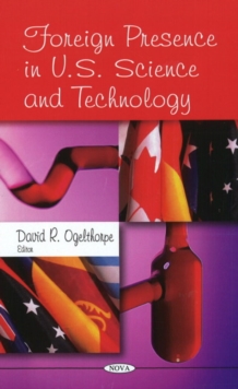 Foreign Presence in U.S. Science & Technology, Hardback Book Foreign Presence in U.S. Science & Technology, Hardback Book