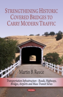 Strengthening Historic Covered Bridges to Carry Modern Traffic, Paperback Book Strengthening Historic Covered Bridges to Carry Modern Traffic, Paperback Book