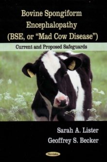 Bovine Spongiform Encephalopathy (BSE, or Mad Cow Disease) : Current & Proposed Safeguards, Paperback Book Bovine Spongiform Encephalopathy (BSE, or Mad Cow Disease) : Current & Proposed Safeguards, Paperback Book