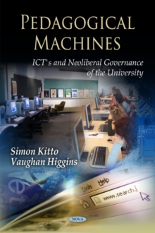 Pedagogical Machines : ICTs & Neoliberal Governance of the University, Hardback Book Pedagogical Machines : ICTs & Neoliberal Governance of the University, Hardback Book