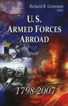 U.S. Armed Forces Abroad 1798-2007, Hardback Book U.S. Armed Forces Abroad 1798-2007, Hardback Book