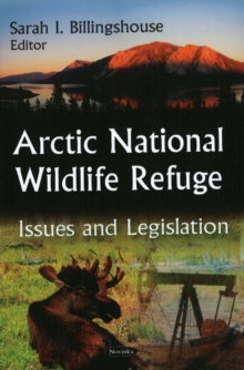 Arctic National Wildlife Refuge : Issues & Legislation, Paperback Book Arctic National Wildlife Refuge : Issues & Legislation, Paperback Book