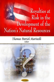 Royalties at Risk in the Development of the Nation's Natural Resources, Hardback Book Royalties at Risk in the Development of the Nation's Natural Resources, Hardback Book