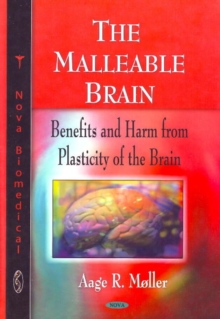 Malleable Brain : Benefits & Harm from Plasticity of the Brain, Hardback Book Malleable Brain : Benefits & Harm from Plasticity of the Brain, Hardback Book