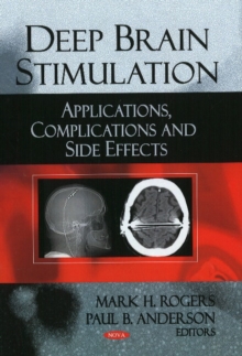 Deep Brain Stimulation : Applications, Complications & Side Effects, Hardback Book Deep Brain Stimulation : Applications, Complications & Side Effects, Hardback Book