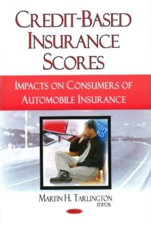 Credit-Based Insurance Scores : Impacts on Consumers of Automobile Insurance, Hardback Book Credit-Based Insurance Scores : Impacts on Consumers of Automobile Insurance, Hardback Book