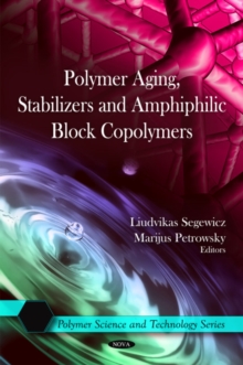 Polymer Aging, Stabilizers & Amphiphilic Block Copolymers, Hardback Book Polymer Aging, Stabilizers & Amphiphilic Block Copolymers, Hardback Book