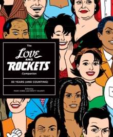 Love And Rockets Companion, The: 30 Years (and Counting), Paperback / softback Book Love And Rockets Companion, The: 30 Years (and Counting), Paperback / softback Book