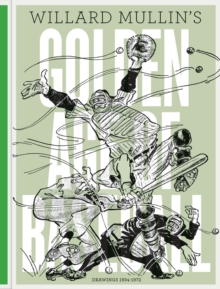 Willard Mullin's Golden Age of Baseball : Drawings 1934-1972, Hardback Book Willard Mullin's Golden Age of Baseball : Drawings 1934-1972, Hardback Book
