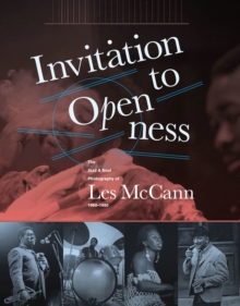 Invitation to Openness : The Jazz & Soul Photography of Les Mccann 1960-1980, Hardback Book Invitation to Openness : The Jazz & Soul Photography of Les Mccann 1960-1980, Hardback Book
