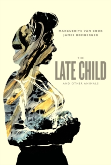 The Late Child & Other Animals, Hardback Book The Late Child & Other Animals, Hardback Book