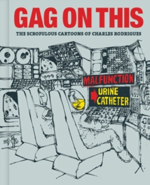Gag on This: The Scrofulous Cartoons of Charles Rodrigues, Hardback Book Gag on This: The Scrofulous Cartoons of Charles Rodrigues, Hardback Book