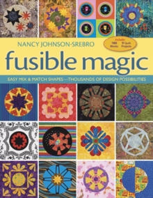 Fusible Magic : Easy Mix & Match Shapes, Thousands of Design Possibilities, Includes 100 Block, 9 Quilt Projects