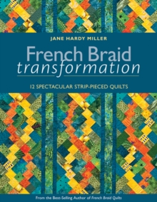 French Braid Transformation : 12 Spectacular Strip-Pieced Quilts, Paperback Book French Braid Transformation : 12 Spectacular Strip-Pieced Quilts, Paperback Book