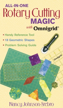 All-in-One Rotary Cutting Magic with Omn : Handy Reference Tool 18 Geometric Shapes Problem Solving Guide