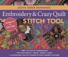 Judith Baker Montano's Embroidery & Crazy Quilt Stitch Tool : 180+ Stitches & Combinations Tips for Needles, Thread, Ribbon, Fabric Illustrations for Left-Handed & Right-Handed Stitching