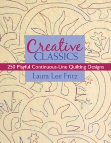 Creative Classics : 250 Playful Continuous-Line Quilting Designs