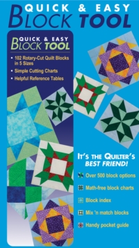 Quick & Easy Block Tool : 102 Rotary-Cut Quilt Blocks in 5 Sizes, Simple Cutting Charts, Helpful Reference, Tables