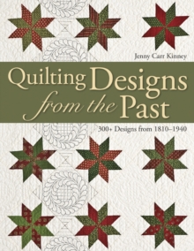 Quilting Designs From The Past : 300+ Designs from 1810-1940