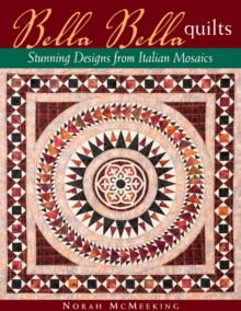 Bella Bella Quilts : Stunning Designs from Italian Mosaics