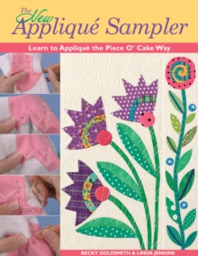 New Applique Sampler : Learn to Applique the Piece O' Cake Way