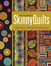 Kim Schaefers Skinny Quilts : 15 Bed Runners, Table Toppers & Wallhangings, Paperback / softback Book Kim Schaefers Skinny Quilts : 15 Bed Runners, Table Toppers & Wallhangings, Paperback / softback Book