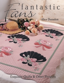 Fantastic Fans : Exquisite Quilts & Other Projects