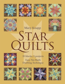 Star Quilts : 35 Blocks, 5 Projects - Easy No-Math Drafting Technique