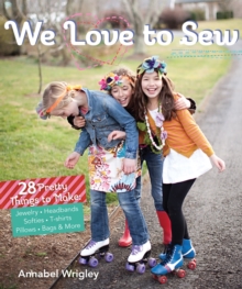 We Love to Sew (Fixed Layout Format) : 28 Pretty Things to Make: Jewelry, Headbands, Softies, T-shirts, Pillows, Bags & More