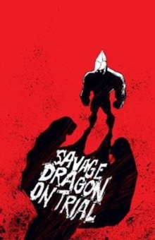 Savage Dragon on Trial, Paperback / softback Book Savage Dragon on Trial, Paperback / softback Book