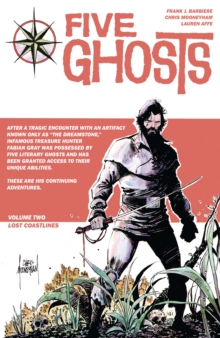 Five Ghosts Volume 1: The Haunting of Fabian Gray, Paperback / softback Book Five Ghosts Volume 1: The Haunting of Fabian Gray, Paperback / softback Book