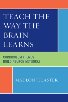 Teach the Way the Brain Learns : Curriculum Themes Build Neuron Networks