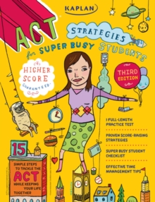 Kaplan ACT Strategies for Super Busy Students : 15 Simple Steps to Tackle the ACT While Keeping Your Life Together, EPUB eBook Kaplan ACT Strategies for Super Busy Students : 15 Simple Steps to Tackle the ACT While Keeping Your Life Together, EPUB eBook